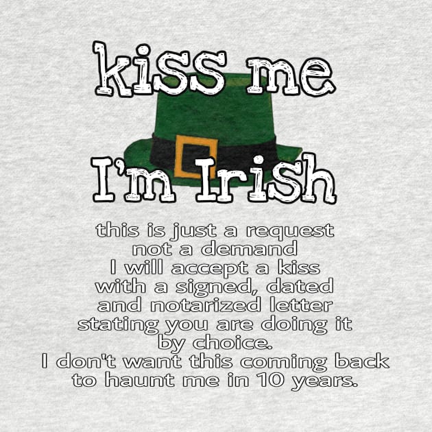 Kiss Me I'm Irish by Weird.Funny.Odd